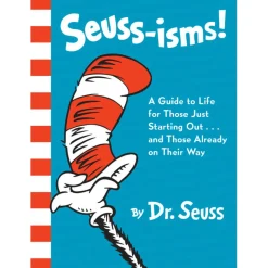 Seuss-isms! A Guide to Life for Those Just Starting Out...and Those Al